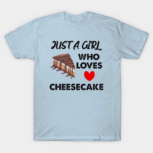 Just A Girl Who Loves Cheesecake T-Shirt by Cor Designs